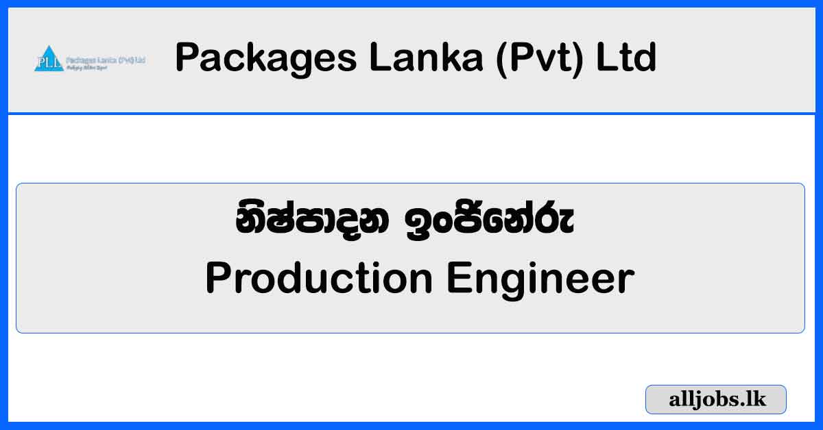 Production Engineer - Packages Lanka (Pvt) Ltd Vacancies