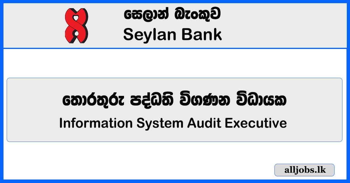 Information System Audit Executive – Seylan Bank Vacancies