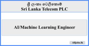 AI/Machine Learning Engineer - Sri Lanka Telecom