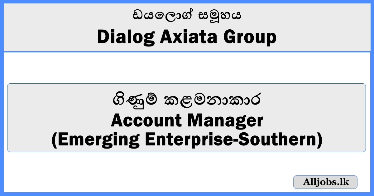 Account Manager (Emerging Enterprise) - Dialog Axiata Group South