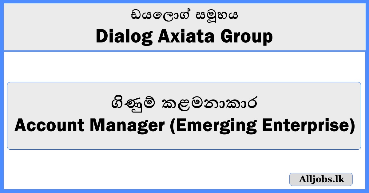 Account Manager (Emerging Enterprise) - Dialog Axiata Group