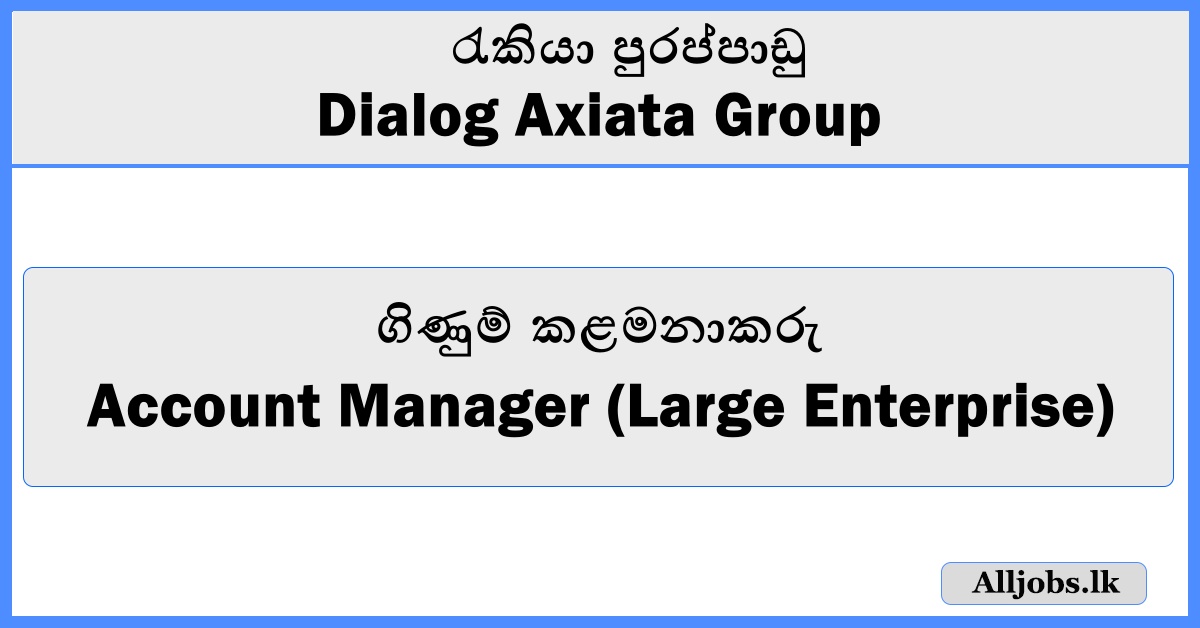 Account Manager (Large Enterprise) - Dialog Axiata Group
