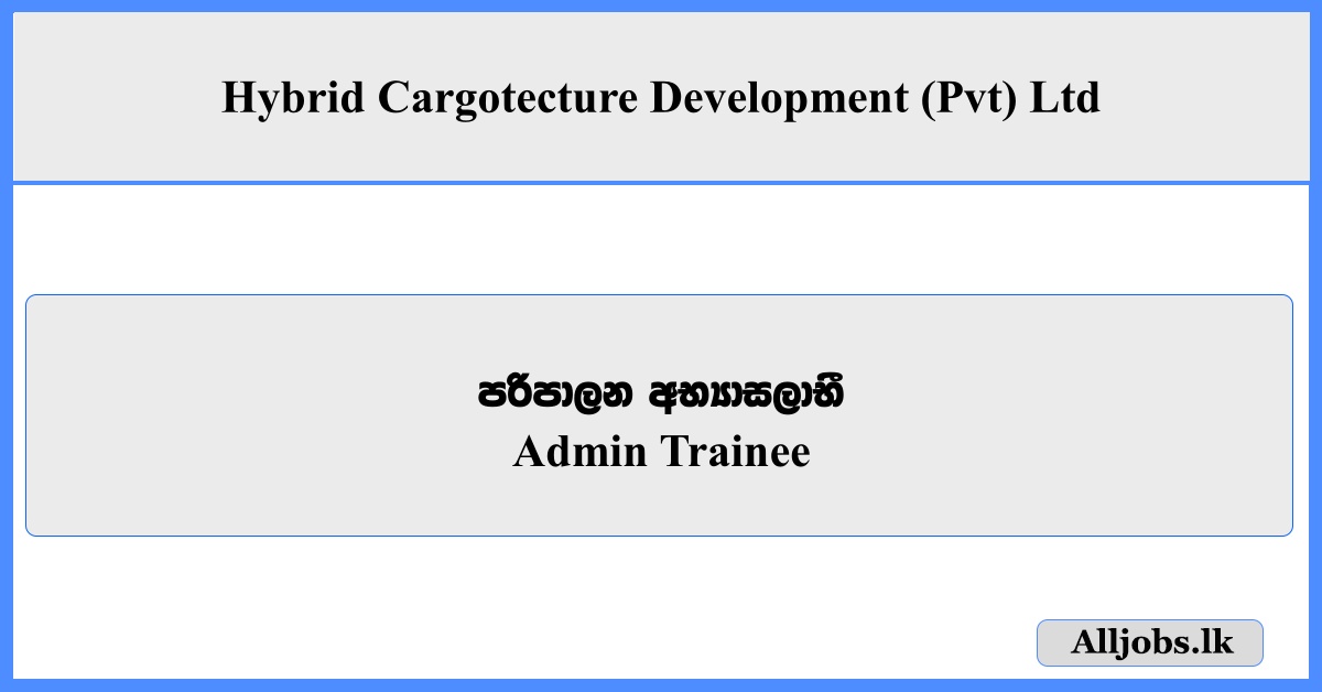 Admin Trainee - Hybrid Cargotecture Development (Pvt) Ltd