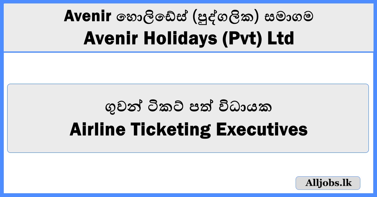 Airline Ticketing Executives - Avenir Holydays (Pvt) Ltd