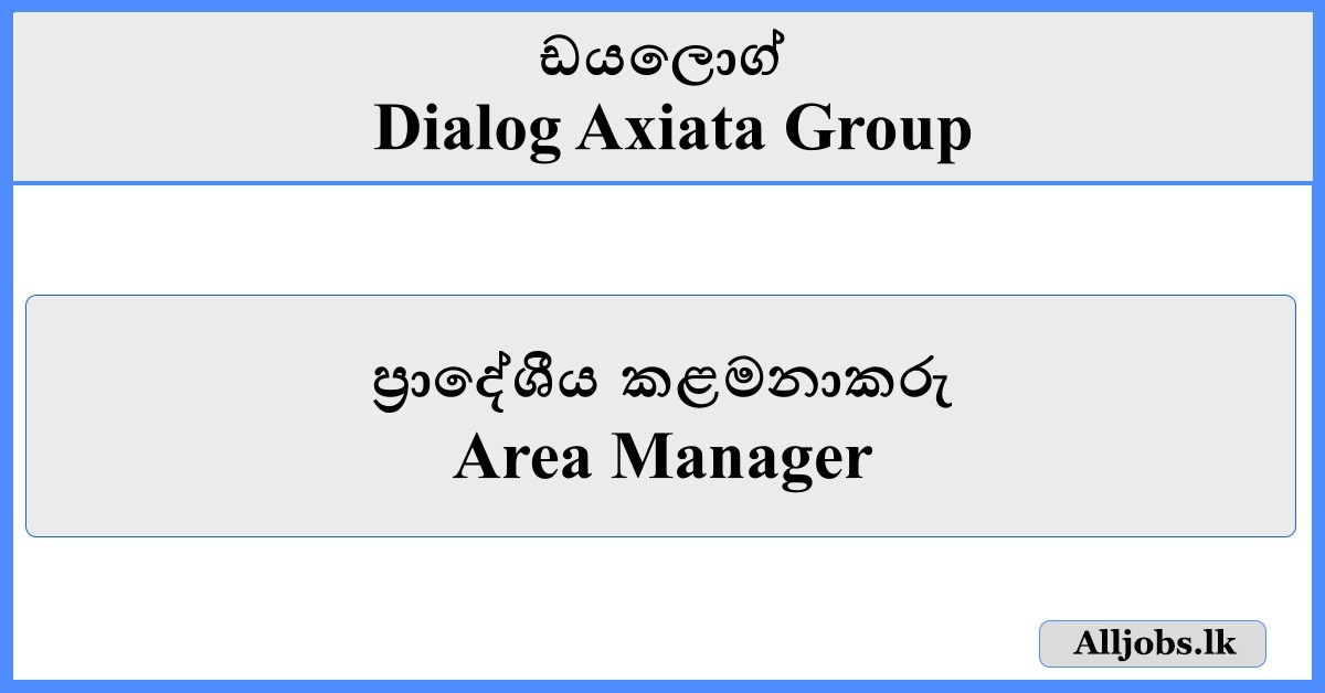 Area Manager - Dialog Axiata Group