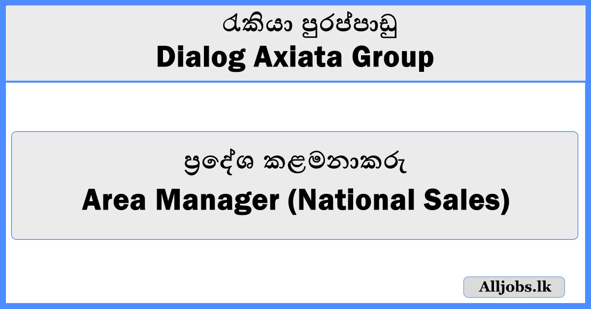 Area Manager (National Sales) - Dialog Axiata Group
