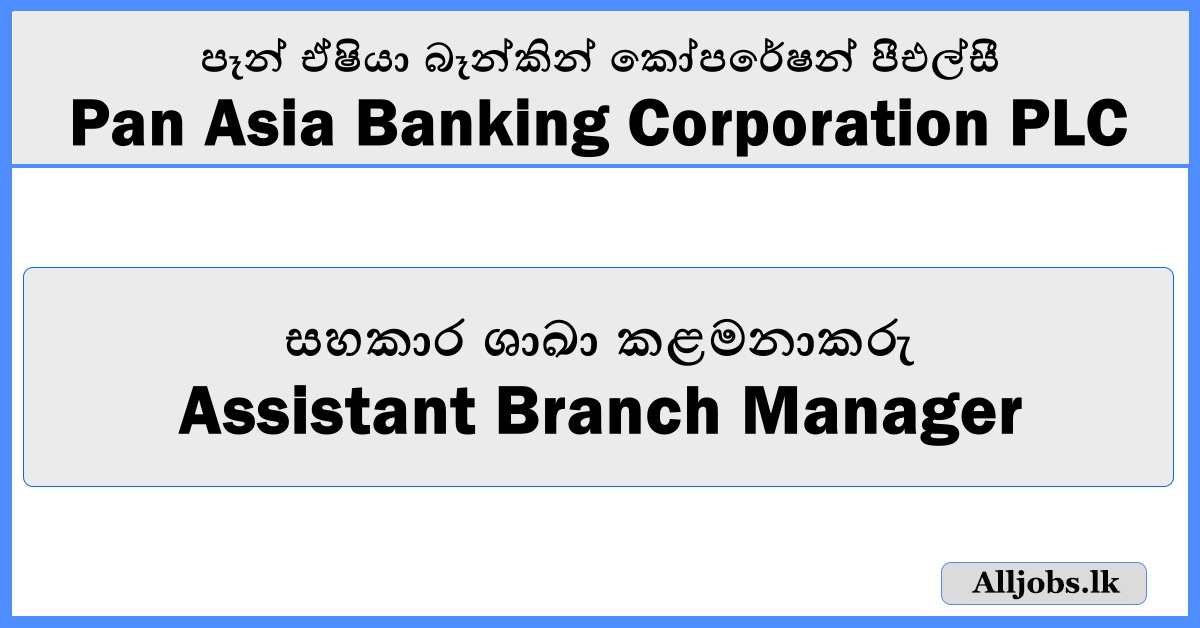 Assistant Branch Manager - Pan Asia Banking Corporation PLC