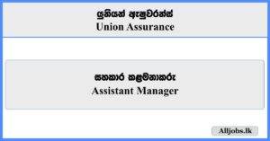Assistant Manager - Union Assurance