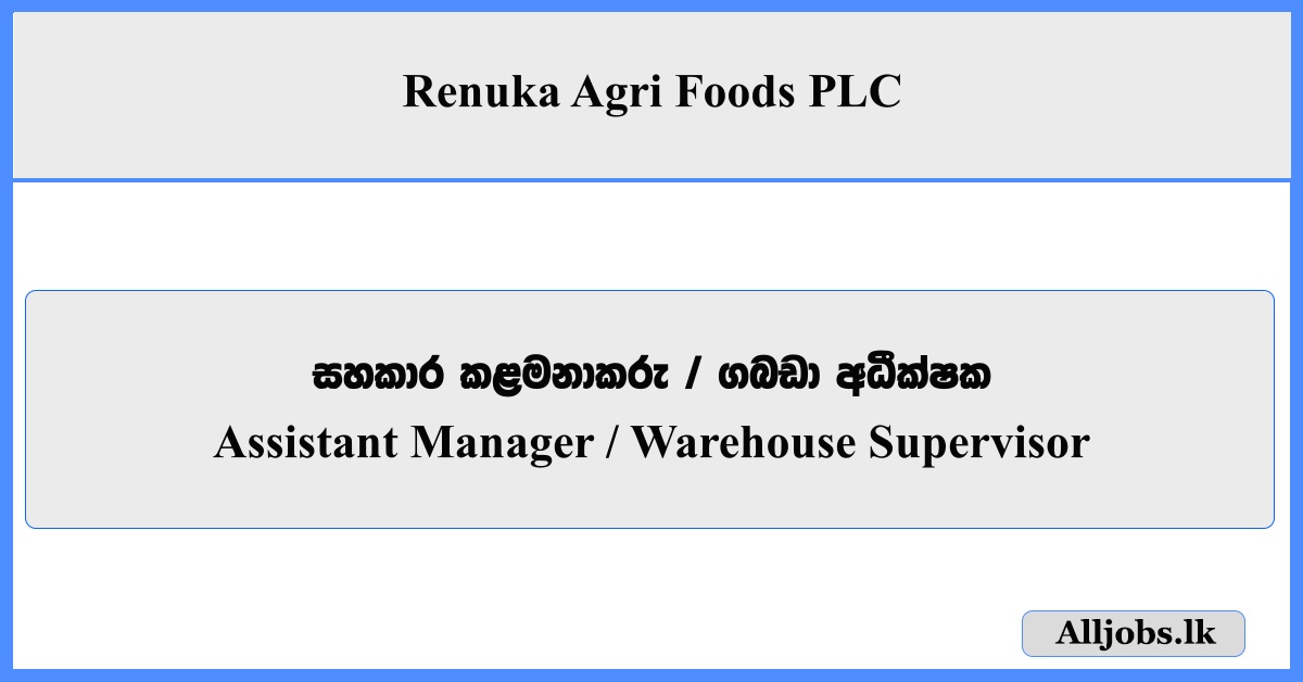 Assistant Manager Warehouse Supervisor - Renuka Agri Foods PLC