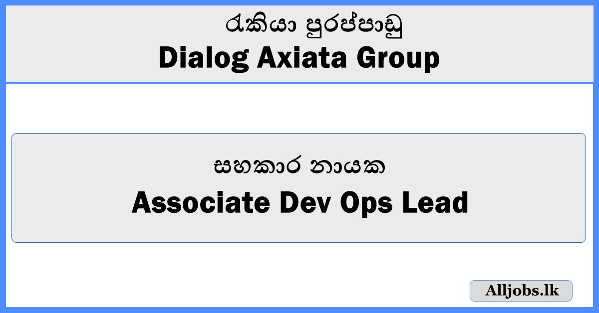 Associate Dev Ops Lead - Dialog Axiata Group