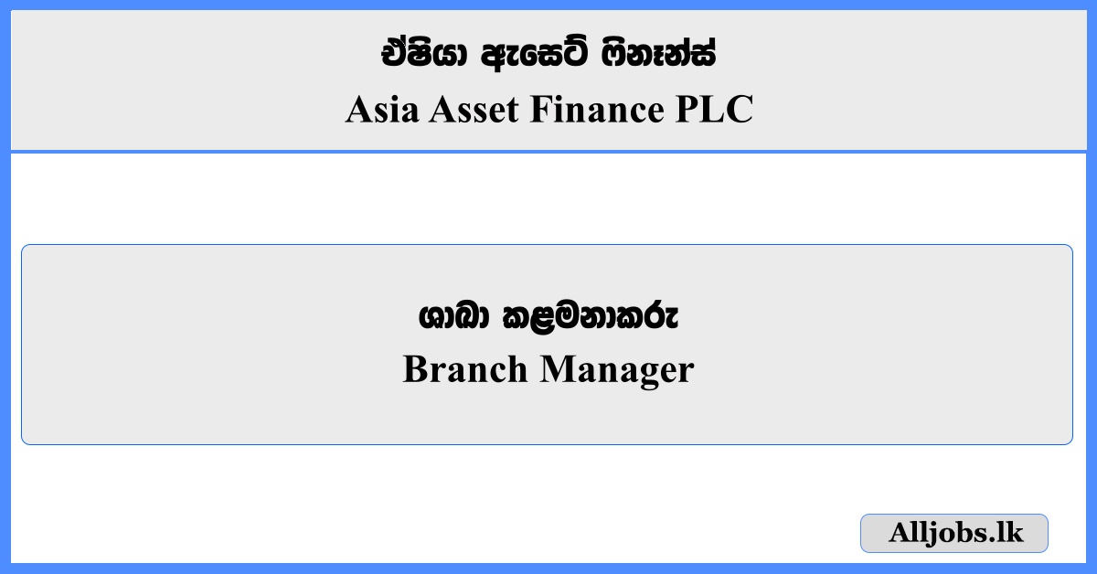 Branch Manager – Asia Asset Finance PLC 2026