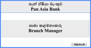 Branch Manager - Pan Asia Bank