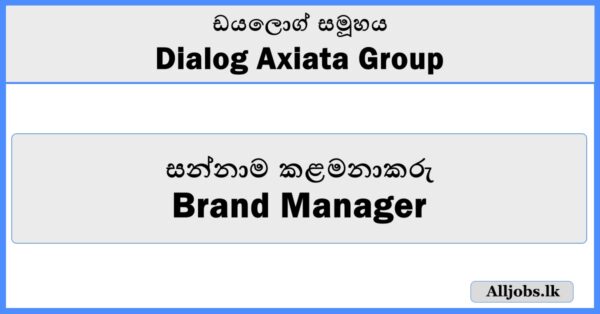 Brand Manager - Dialog Axiata Group