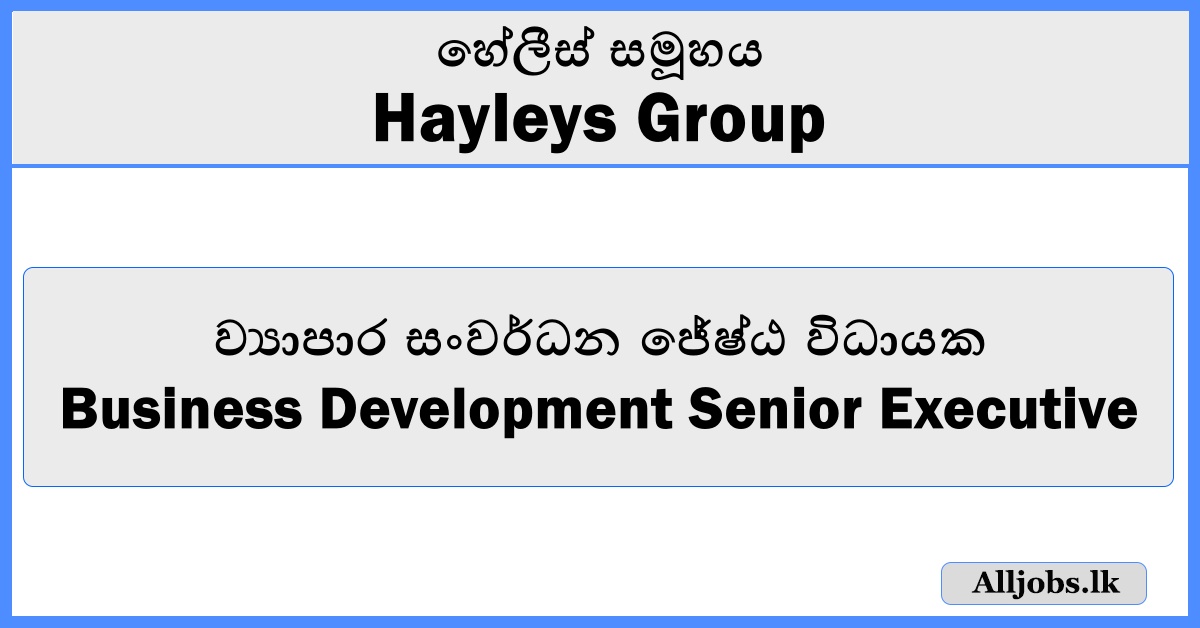 Business Development Senior Executive - Hayleys Group