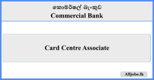 Card Centre Associate - Commercial Bank