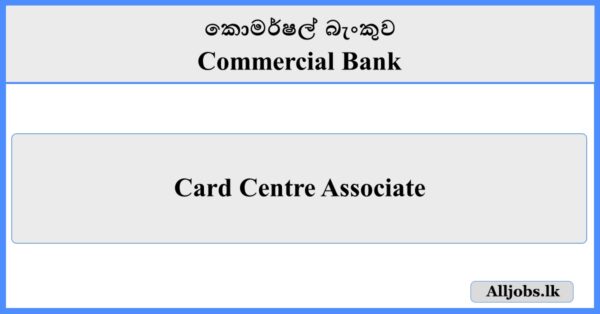 Card Centre Associate - Commercial Bank
