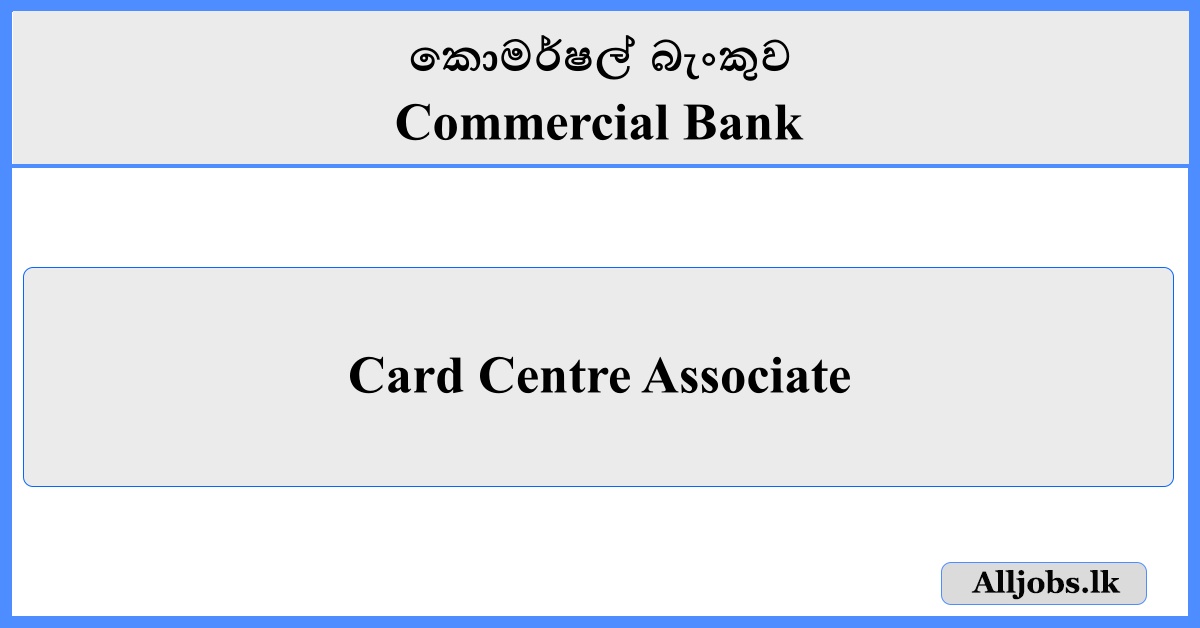 Card Centre Associate - Commercial Bank