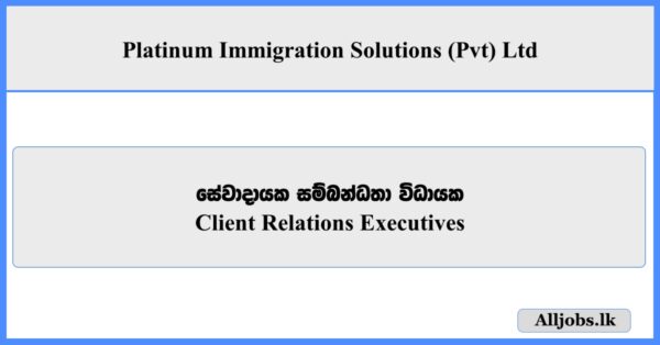 https://www.alljobs.lk/dl/2026/3/Client%20Relations%20Executives%20-%20Platinum%20Immigration%20Solutions%20%28Pvt%29%20Ltd.pdf
