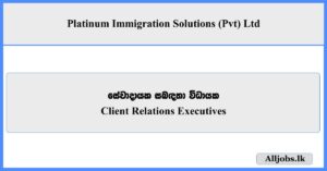 Client Relations Executives - Platinum Immigration Solutions (Pvt) Ltd