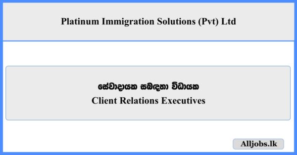 Client Relations Executives - Platinum Immigration Solutions (Pvt) Ltd