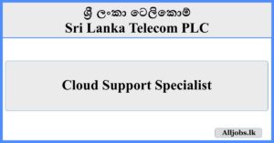 Cloud Support Specialist - Sri Lanka Telecom PLC