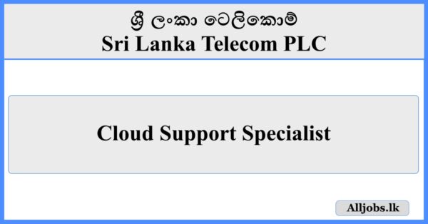 Cloud Support Specialist - Sri Lanka Telecom PLC