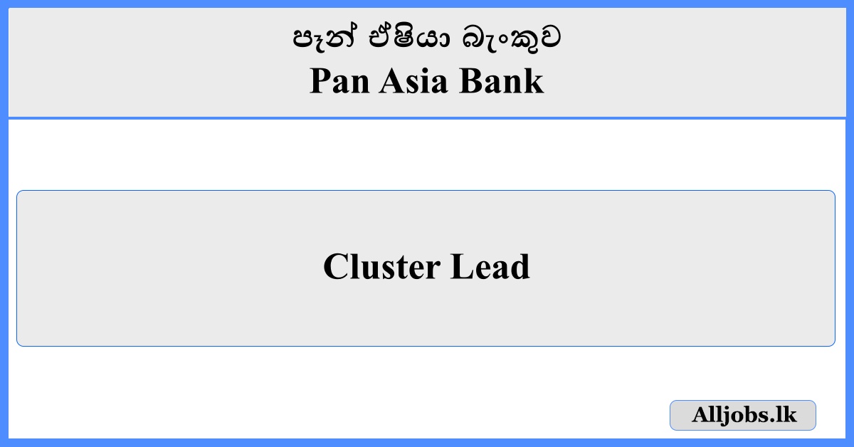 Cluster Lead - Pan Asia Bank