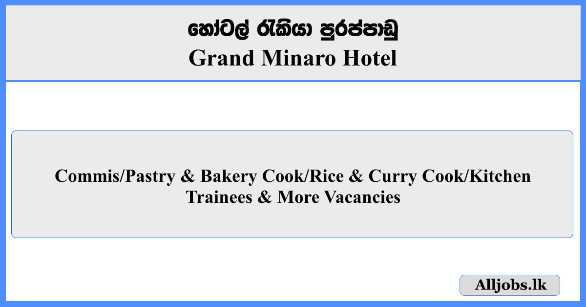 Commis, Pastry & Bakery Cook, Rice & Curry Cook, Kitchen Trainees - Grand Minaro Hotel