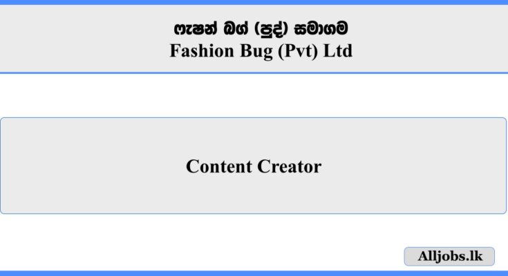 Content Creator - Fashion Bug (Pvt) Ltd