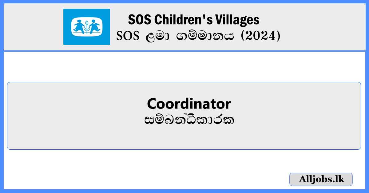 Coordinator-SOS-Childrens-Villages-Sri-Lanka-Job-Vacancies-2024-alljobs-lk