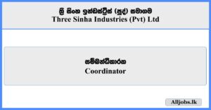 Coordinator - Three Sinha Industries (Pvt) Ltd