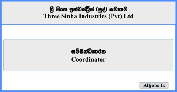 Coordinator - Three Sinha Industries (Pvt) Ltd