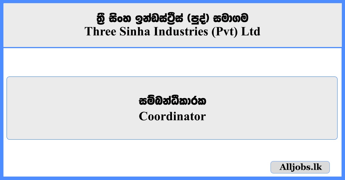 Coordinator - Three Sinha Industries (Pvt) Ltd