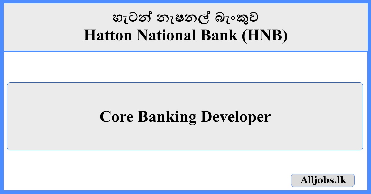 Core Banking Developer - Hatton National Bank (HNB)