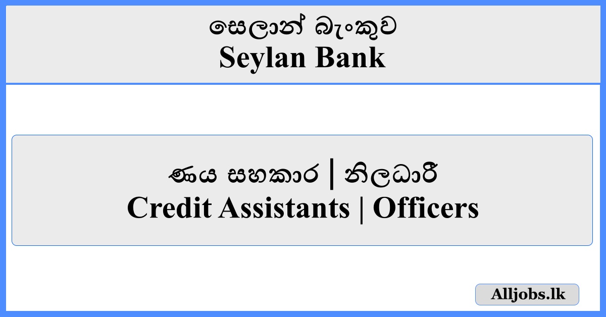 Credit Assistants / Officers - Seylan Bank