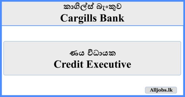 Credit Executive - Cargills Bank