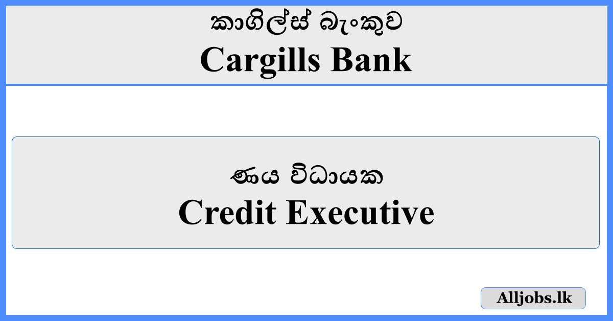 Credit Executive - Cargills Bank