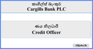Credit Officer - Cargills Bank PLC