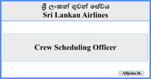 Crew Scheduling Officer - Sri Lankan Airlines