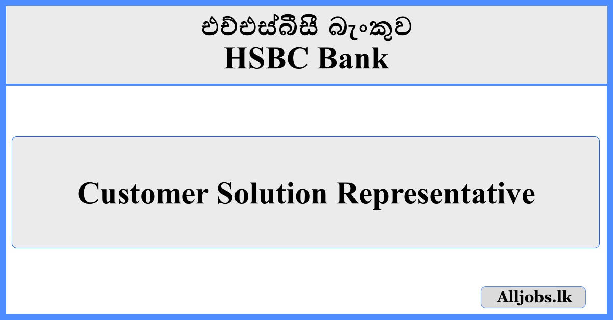 Customer Solution Representative - HSBC Bank