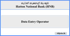 Data Entry Operator - Hatton National Bank (HNB)