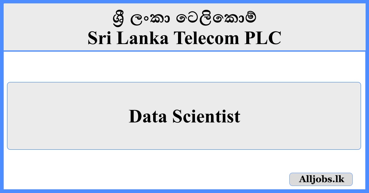 Data Scientist - Sri Lanka Telecom