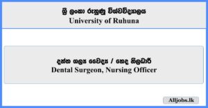 Dental Surgeon, Nursing Officer - University of Ruhuna
