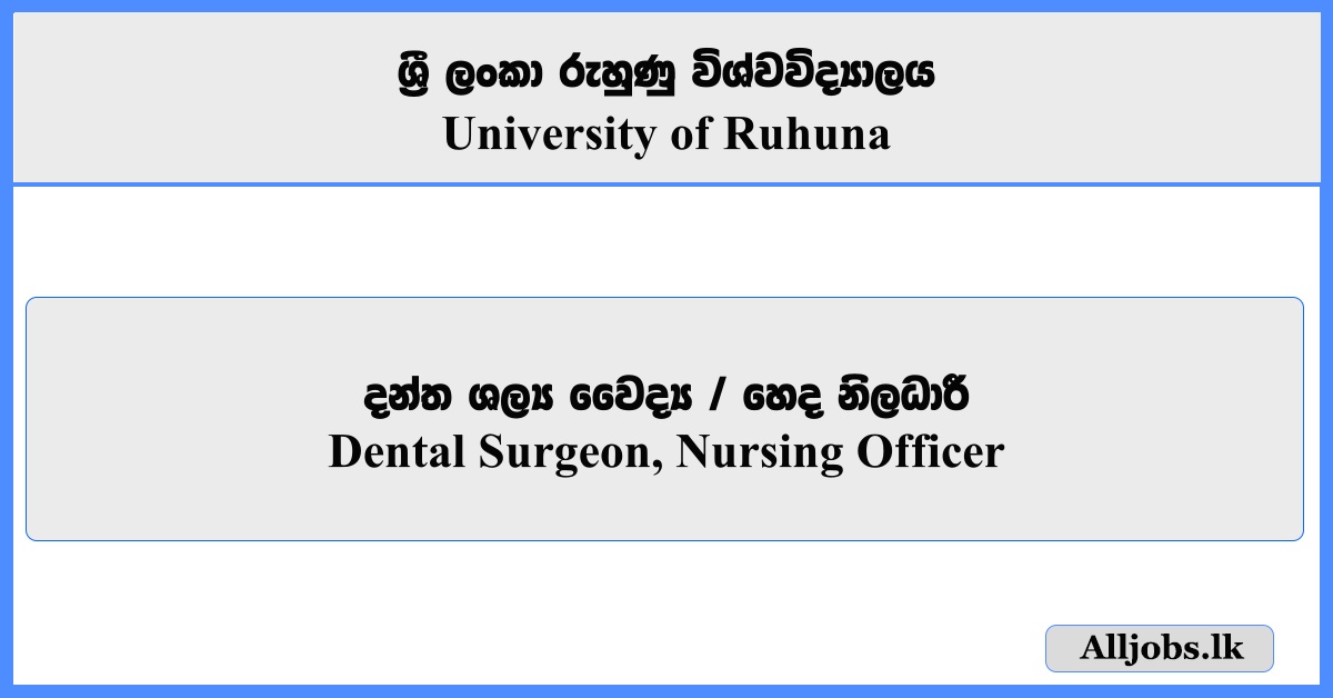Dental Surgeon, Nursing Officer - University of Ruhuna