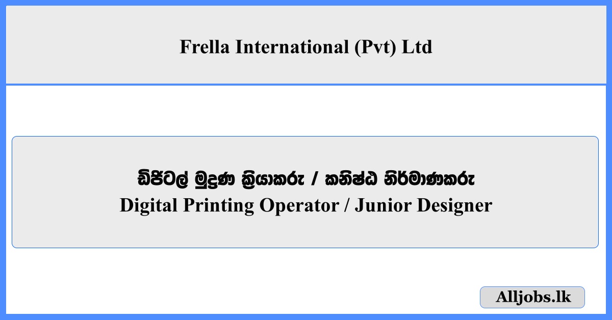 Digital Printing Operator, Junior Designer - Frella International (Pvt) Ltd