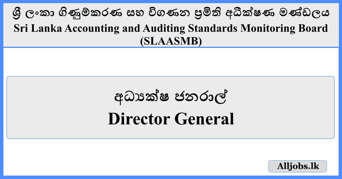 Director General - Sri Lanka Accounting and Auditing Standards Monitoring Board (SLAASMB)