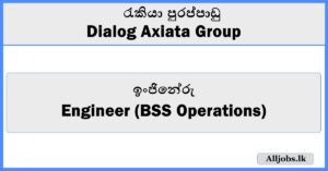 Engineer (BSS Operations) - Dialog Axiata Group