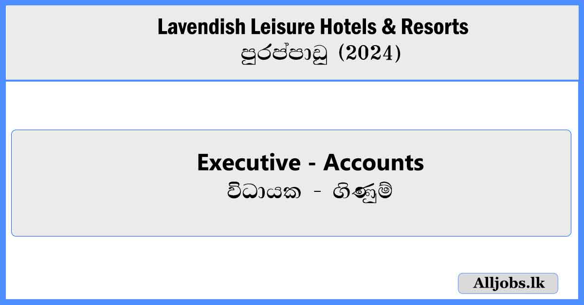 Executive-Accounts-Lavendish-Leisure-Hotels-Resorts-Vacancies-2024-alljobs