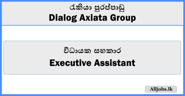 Executive Assistant - Dialog Axiata Group