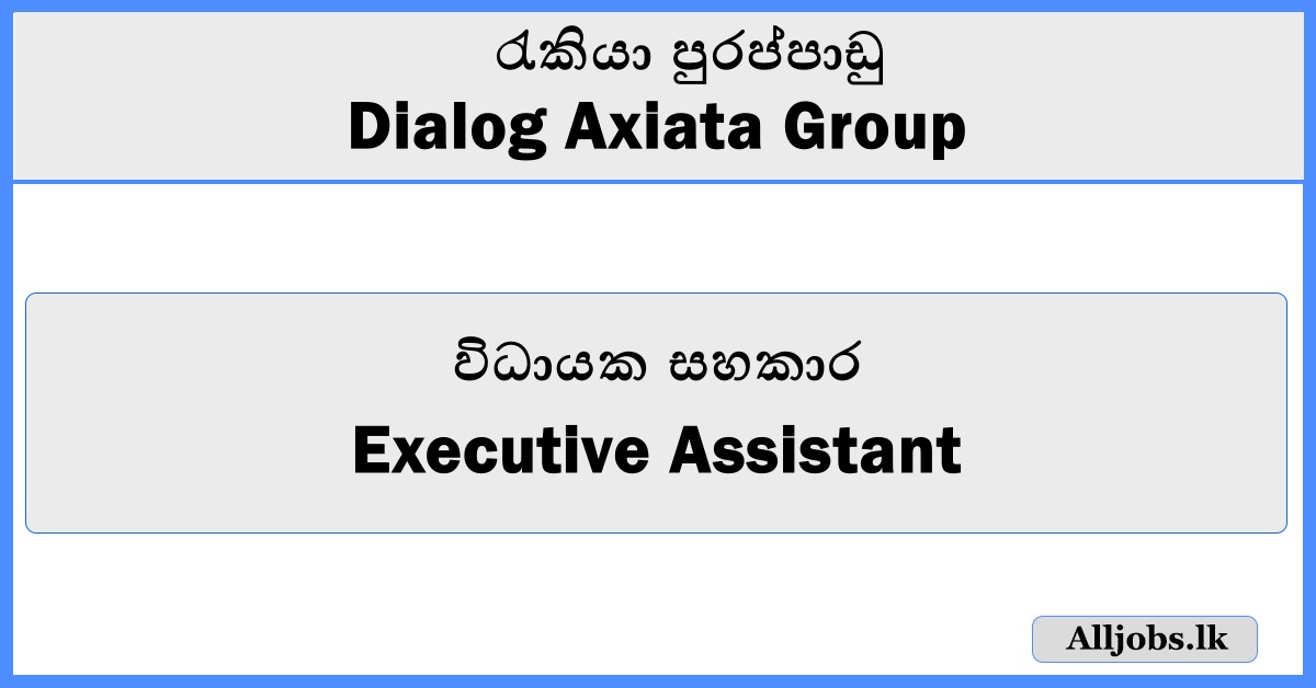 Executive Assistant - Dialog Axiata Group